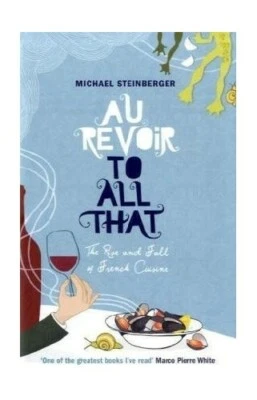 Au Revoir to All That: The Rise and Fall of ... by Steinberger, Michael Hardback - Image 1 of 2