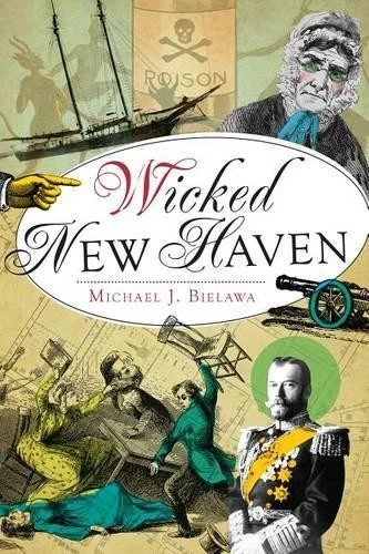 Michael J. Bielawa Wicked New Haven (Paperback) - Image 1 of 1