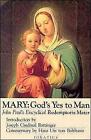Mary, God&#39;s Yes to Man: Pope John Paul II Encyclical Letter, Mother of the Redee