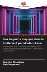 Une Baguette Magique Dans Le Traitement Parodontal   Laser By Deepika Choudhary