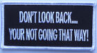 Don't Look Back Not Going That Way Emroidered Biker Patch