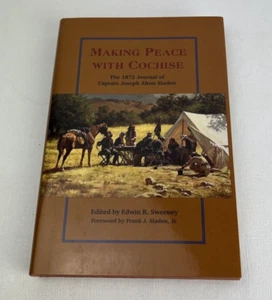 MAKING PEACE WITH COCHISE Captain Joseph Alton Sladen; Sweeney, Edwin R. 1997 - Picture 1 of 8