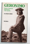 Geronimo. Storia E Leggenda Dell'ultimo Capo Apache