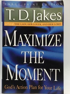 T. D. Jakes Maximize the Moment God's Action Plan for Your Life  LARGE PRINT - Picture 1 of 7