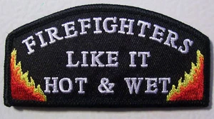 FIREFIGHTERS LIKE IT HOT AND WET PATCH - FIREMAN - Picture 1 of 1
