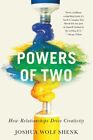 Powers Of Two : How Relationships Drive Creativity, Paperback By Shenk, Joshu...