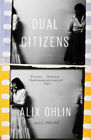 Dual Citizens : A Novel Paperback Alix Ohlin