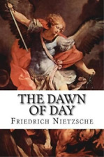 Friedrich Wilhelm Nietzsche The Dawn of Day (Paperback)