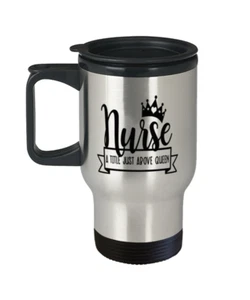 LPN RN ARNP Nurse a Title Just Above Queen Coffee Tea Travel Mug Drinkware - Picture 1 of 2
