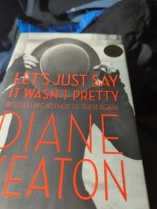 Let's Just Say It Wasn't Pretty, by Diane Keaton -2014- Signed 1st Ed. H/C Book - Bild 1 von 11