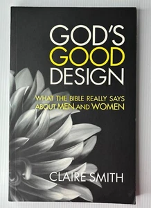 God's Good Design: What the Bible Really Says About Men and Women by Claire... - Picture 1 of 8