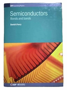 Semiconductors: Bonds And Bands (iop Expanding Physics): By David K Ferry - Picture 1 of 2