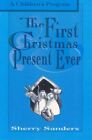 First Christmas Present Ever : A Children's Program (In Long And Short Versio...