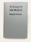 Philip Wylie AN ESSAY ON MORALS Rinehart & Co. 1951 HC
