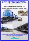 Keith's Trains Railroad DVD #33 CONRAIL RAIL REMOVAL BRADFORD, OH-REDKEY, IN '94