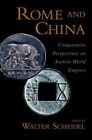 Rome and China : Comparative Perspectives on Ancient World Empires, Paperback...