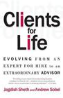 Clients For Life: Evolving From An Expert-For-Hire To An Extraordinary Adviser 
