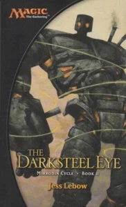 Magic the Gathering: The Darksteel Eye - Mirrodin Cycle - Book II (2) by J.Lebow - Picture 1 of 2