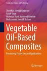 Vegetable Oil-Based Composites: Processing, Properties And Applications By Showk