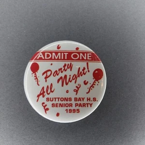 1995 Party All Night Admit One Suttons Bay High School Michigan Button 2 1/4" - Picture 1 of 2