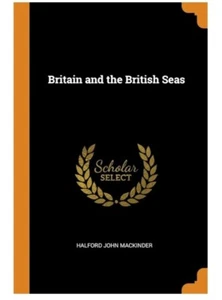 Britain and the British Seas by Halford John MacKinder (Hardcover) - Picture 1 of 9