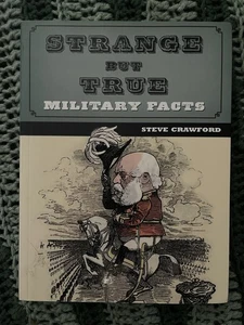 STRANGE BUT TRUE MILITARY FACTS By Steve Crawford - Picture 1 of 4