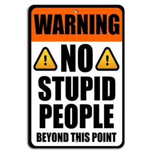 Warning No Stupid People Beyond This Point Metal Sign Funny Decor 8"x12" - Picture 1 of 1