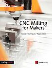 Cnc Milling for Makers: Basics - Techniques - Applications.by Rattat New**
