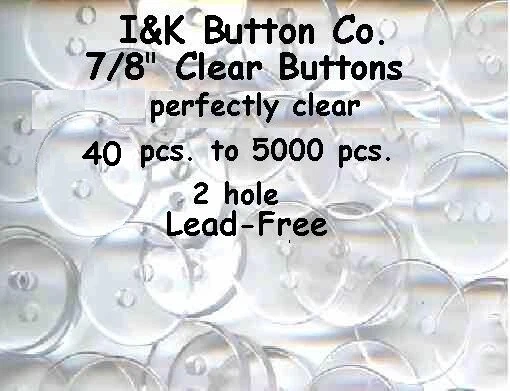 40 pcs. to 5000 pcs  Clear 2 hole Buttons 7/8" NEW - 23mm  - Image 1 of 1