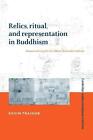Relics, Ritual, and Representation in Buddhism: Rematerializing the Sri Lankan T