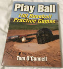 Play Ball : 100 Baseball Practice Games by Tom O'Connell (2009, Trade Paperback)