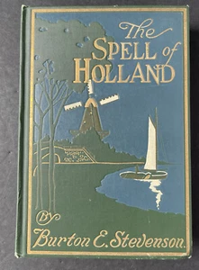 1911 "The Spell Of Holland" By Burton E. Stevenson Hardcover Vtg Antique Book - Picture 1 of 19