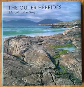 THE OUTER HEBRIDES by Malcolm MacGregor 2007 First Edition Hardback + Dust Cover - Picture 1 of 15