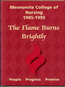 Flame Burns Brightly Mennonite College of Nursing 1985-1995 by Ralph A Bellas PB - Picture 1 of 7