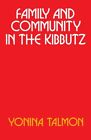 Family and Community in the Kibbutz by Yonina Talmon (Paperback 1972)