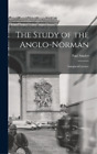 Paul Studer The Study of the Anglo-Norman ; Lect inaugural (Hardback) (IMPORTATION BRITANNIQUE)