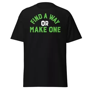 Find a Way or Make One T-Shirt | Bold – Unisex Classic Tee | Gildan 5000 S- XL - Picture 1 of 4