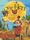 One Hen: How One Small Loan Made a Big Difference by Katie Smith Milway (English