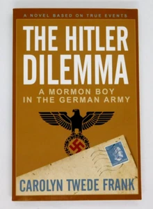 Book The Hitler Dilemma Carolyn Twede Frank Mormon Boy German Army Novel - Picture 1 of 1