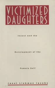 Victimized Daughters ~ Incest and the Development of the Female Self ~ PB 1994 - Imagen 1 de 3