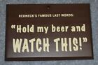 #759 5"X7" HOLD MY BEER AND WATCH THIS NOVELTY WOOD CEDAR PLAQUE