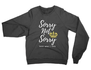 Sorry Not Sorry SWEATSHIRT Six musical jumper musical theatre - Picture 1 of 1