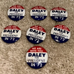 7 -Richard J. Daley WE ARE WITH YOU DALEY FOR PRESIDENT IN '72 Buttons - Picture 1 of 3
