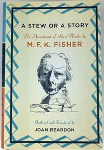 A Stew Or A Story An Assortment of Short Works by M.F.K. Fisher 2006 Hardback - Picture 1 of 11