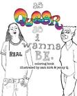 As Queer As I Wanna Be.: Coloring Book by The Quirks (English) Paperback Book