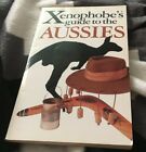 XENPHOBE'S GUIDE TO THE AUSSIES. 1902825179
