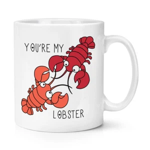 YOU'RE MY LOBSTER QUOTE 10OZ MUG CUP - Valentines Day Love Funny Girlfriend - Picture 1 of 1