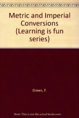 Metric and Imperial Conversions (Learning is fun series) by Green, F. Paperback - Image 1 of 2