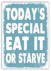 Metal Wall Sign - Today's Special...Eat Or Starve - BLUE - Funny Quote Family