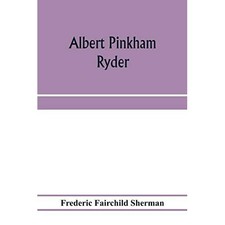 Albert Pinkham Ryder by Frederic Fairchild Sherman (Pap - Paperback NEW Frederic